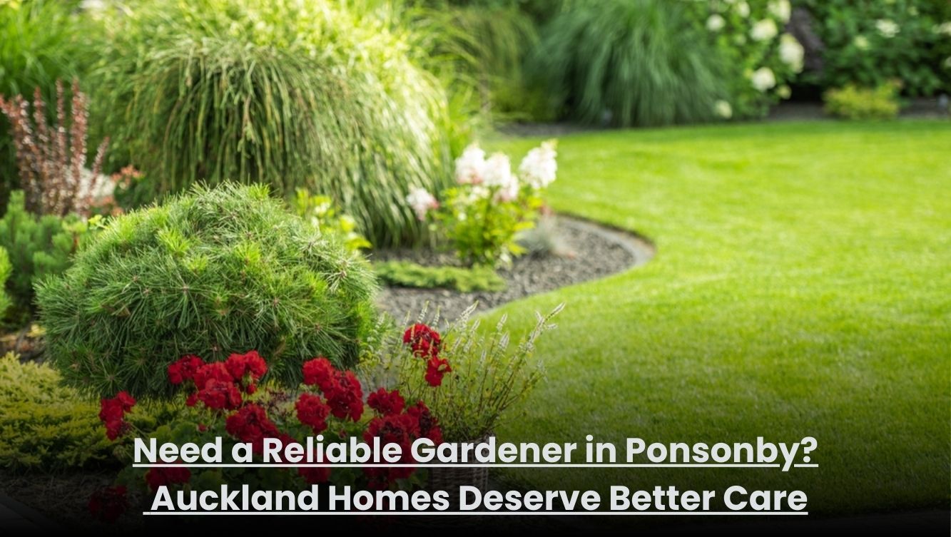 Reliable residential gardener providing lawn and garden care services in Ponsonby, Auckland