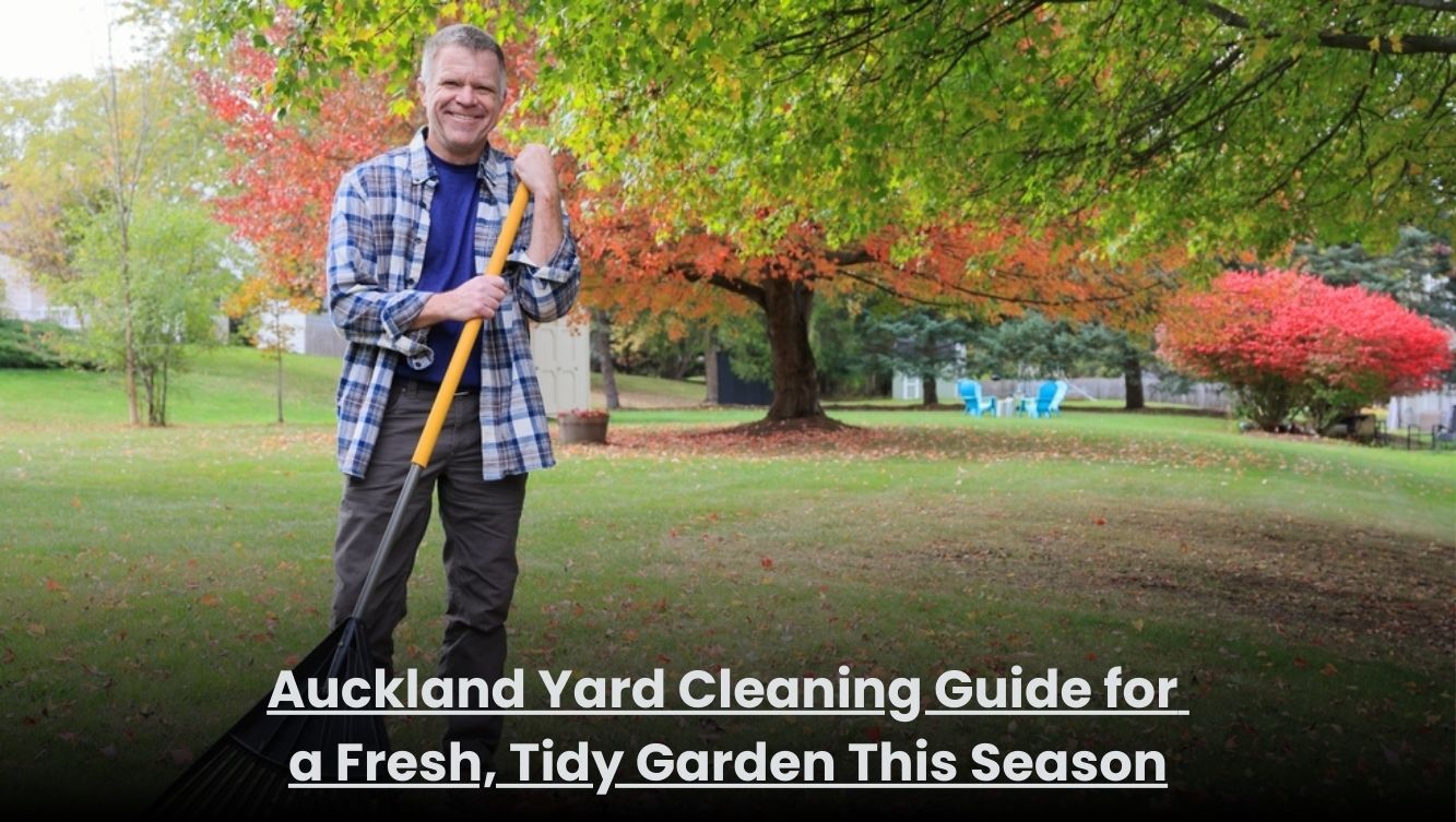 Home yard cleaning and garden care in Auckland for a fresh seasonal outdoor space